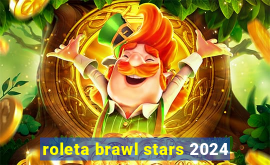 roleta brawl stars 2024